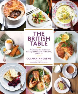 The British Table: A New Look at the Traditional Cooking of England, Scotland, and Wales