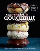 The Doughnut Cookbook: Delicious Recipes for Baked and Fried Doughnuts
