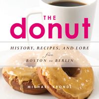 The Donut: History, Recipes and Lore