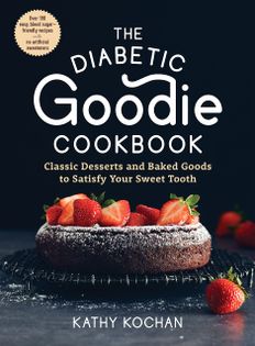 The Diabetic Goodie Cookbook: Classic Desserts and Baked Goods to Satisfy Your Sweet Tooth
