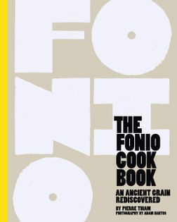 The Fonio Cookbook: An Ancient Grain Rediscovered