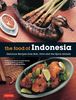 The Food of Indonesia: Delicious Recipes from Bali, Java and the Spice Islands