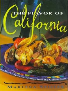 The Flavour Of California: Vegetarian Sun-Drenched Cuisine
