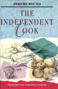 The Independent Cook: Strategies for Seasonal Cooking