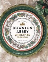 The Official Downton Abbey Christmas Cookbook