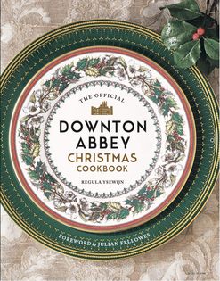 The Official Downton Abbey Christmas Cookbook