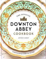 The Official Downton Abbey Cookbook