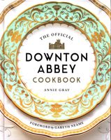 The Official Downton Abbey Cookbook