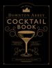 The Official Downton Abbey Cocktail Book