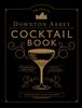 The Official Downton Abbey Cocktail Book