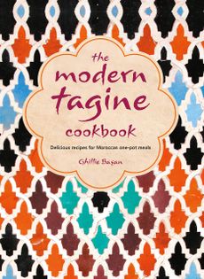 The Modern Tagine Cookbook: Delicious recipes for Moroccan one-pot meals
