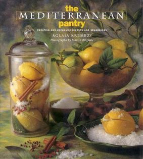 The Mediterranean Pantry: Creating and Using Condiments and Seasonings