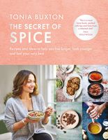 The Secret of Spice: Recipes and ideas to help you live longer, look younger and feel your very best