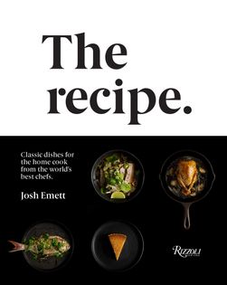 The Recipe: Classic dishes for the home cook from the world's best chefs