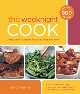 The Weeknight Cook by Brigit Binns