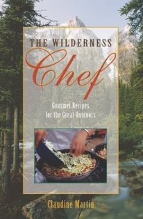 The Wilderness Chef: Gourmet Recipes for the Great Outdoors
