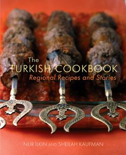 The Turkish Cookbook: Regional Recipes & Stories