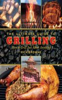 The Ultimate Guide to Grilling