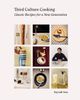 Third Culture Cooking: Classic Recipes for a New Generation