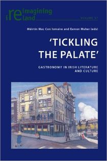 'Tickling the Palate': Gastronomy in Irish Literature and Culture