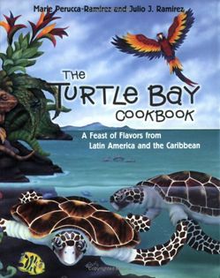 Turtle Bay Cookbook: A Feast of Flavors from Latin America and the Caribbean
