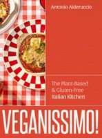 Veganissimo!: The Plant-Based & Gluten-Free Italian Kitchen