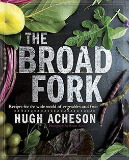 The Broad Fork: Recipes for the Wide World of Vegetables and Fruits